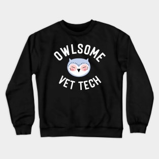 Owlsome Vet Tech Pun - Funny Gift Idea Crewneck Sweatshirt